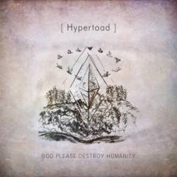 Hypertoad : God Please Destroy Humanity